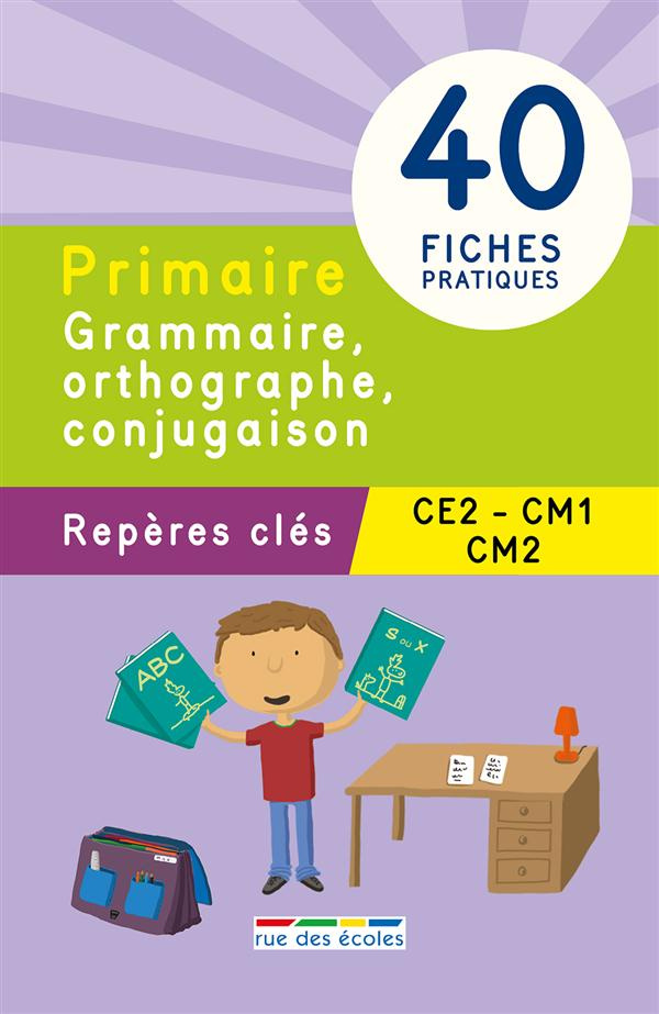 Grammaire, orthographe, conjugaison CE1-CM1-CM2