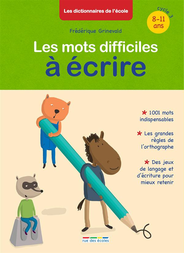Les mots difficiles à écrire. 8-11 ans, cycle 3