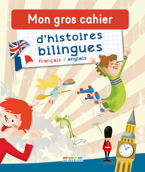 Mon gros cahier d'histoires bilingues français/anglais