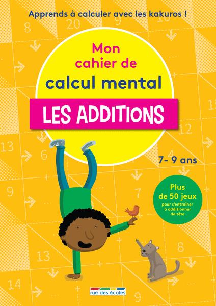 Mon cahier de calcul mental. Les additions