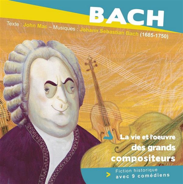 Bach. La vie et l'oeuvre des grands compositeurs, 1 CD audio