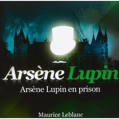 Arsène Lupin en prison. 1 CD audio
