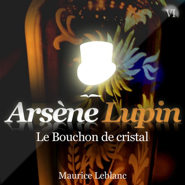 ARSENE LUPIN : LE BOUCHON DE CRISTAL