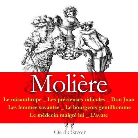 Molière : ses plus grandes pièces. 6 pièces de théâtre, 1 CD audio MP3