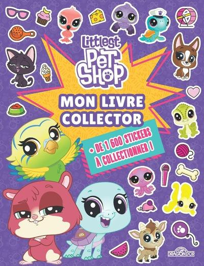 Mon livre collector Littlest Pet Shop. de 1 600 stickers à collectionner !