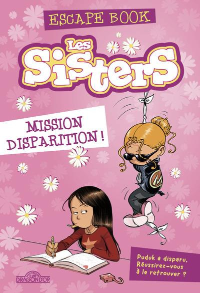 Les Sisters Escape Book. Mission disparition !