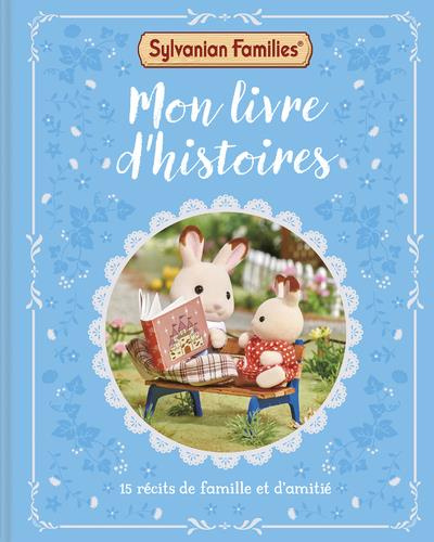 Sylvanian Families : Mon livre d'histoires. 15 récits de famille et d'amitié