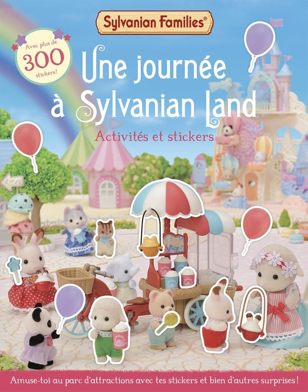 Une journée à Sylvanian Land. Activités et stickers. Avec plus de 300 stickers