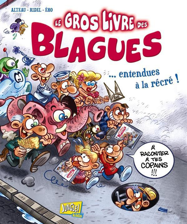 Le gros livre des blagues... entendues à la récré ! A raconter à tes copains !