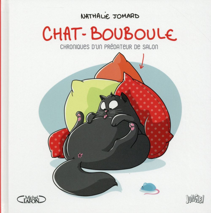 Chat-Bouboule Tome 1 : Chroniques d'un prédateur de salon