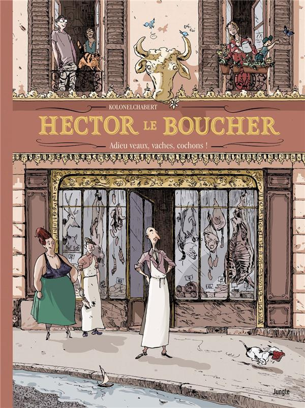 Hector le boucher. Adieu veaux, vaches, cochons !