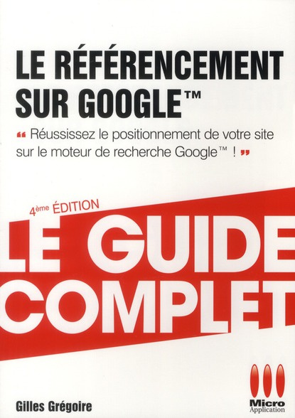 Le référencement sur Google. 4e édition