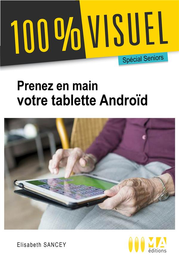 Je prends en main ma tablette Android. Spécial seniors