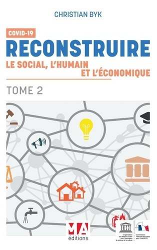 Covid 19. Tome 2, Reconstruire le social, l'humain et l'économique