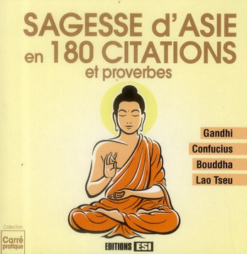Sagesse d'Asie en 180 citations et proverbes