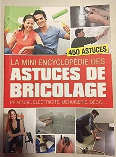 MINI-ENCYCLOPEDIE DES ASTUCES DE BRICOLAGE (LA)