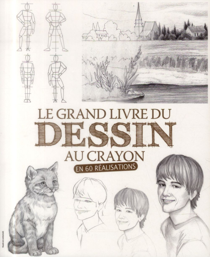Le grand livre du dessin au crayon. En 60 réalisations