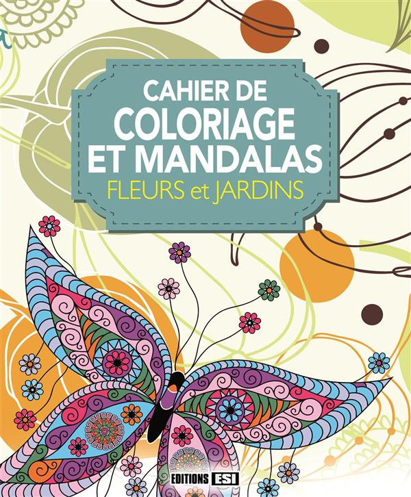 Coloriage et mandalas. Fleurs et jardins