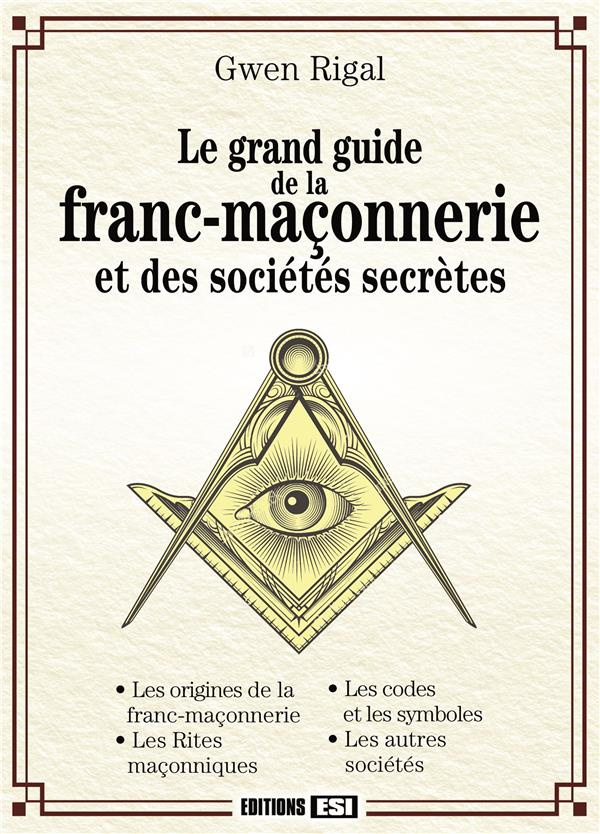 Le grand guide de la franc-maçonnerie et des sociétés secrètes / Les origines de la franc-maçonnerie