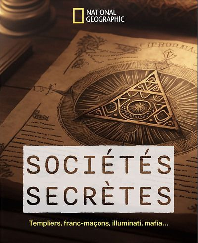 Sociétés secrètes. Templiers, francs-maçons, Illuminati, mafia...
