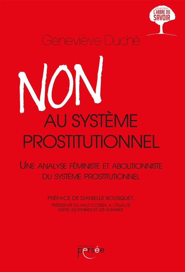 Non au système prostitutionnel. Une analyse féministe et abolitionniste du système prostitutionnel