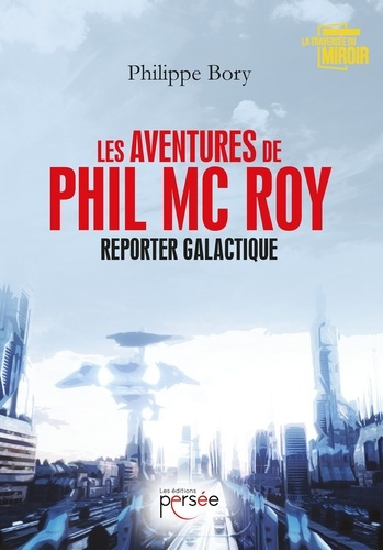 Les aventures de Phil Mc Roy. Reporter galactique