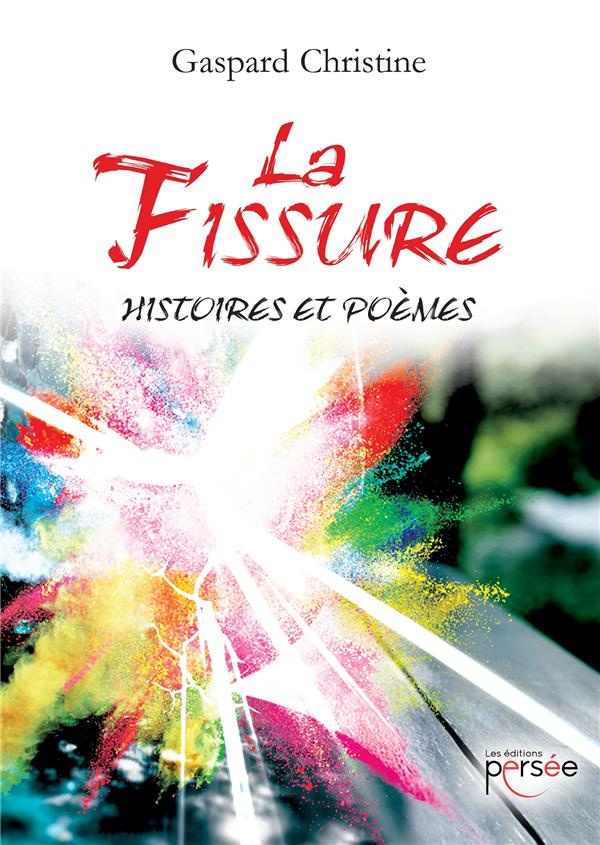 La fissure. Histoires et poèmes