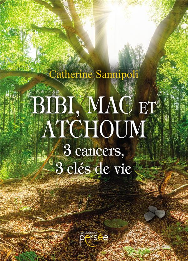 BIBI, MAC ET ATCHOUM 3 CANCERS 3 CLES DE VIE