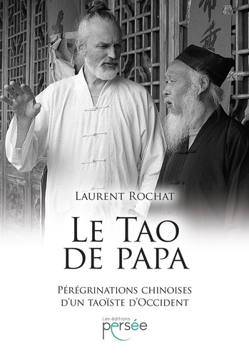 Le Tao de papa. Pérégrinations chinoises d'un taoiste d'occident