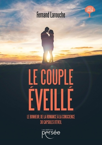 Le couple éveillé. Le bonheur, de la romance à la conscience, 30 capsules d'éveil