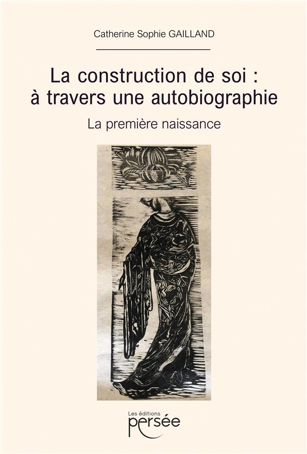 La construction de soi. A travers une autobiographie
