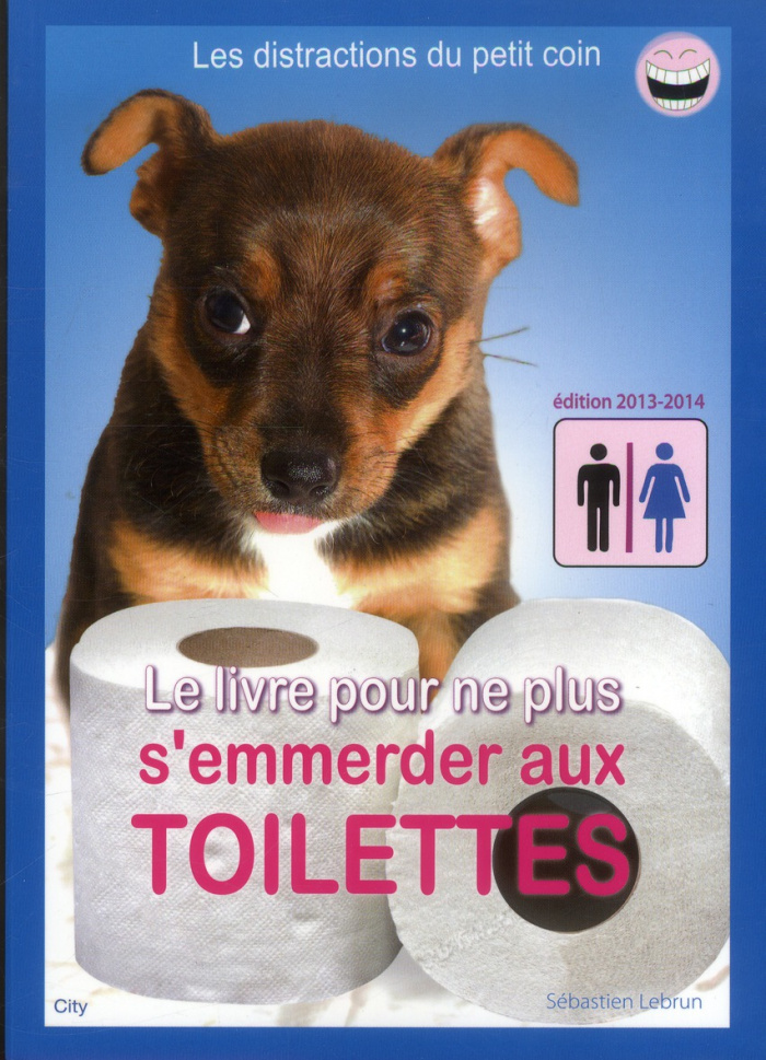 Le livre pour ne plus s'emmerder aux toilettes. Edition 2012-2013