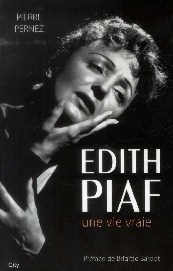 Edith Piaf. Une vie vraie