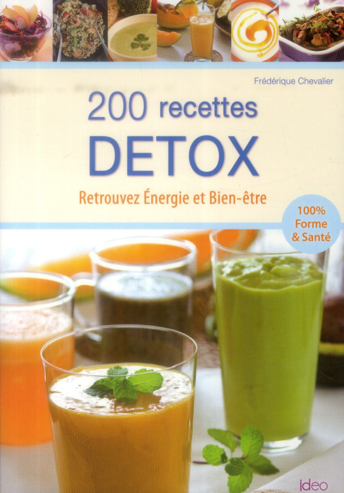200 recettes détox / Retrouvez énerie et bien etre