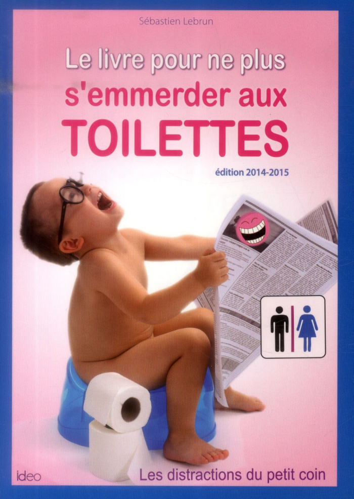 Le livre pour ne plus s'emmerder aux toilettes 2014-2015