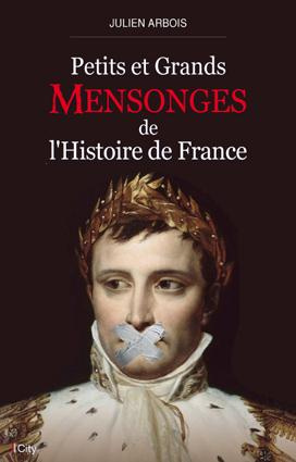 Petits et grands mensonges de l'Histoire de France