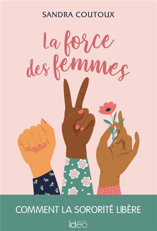 La force des femmes. Comment la sororité libère
