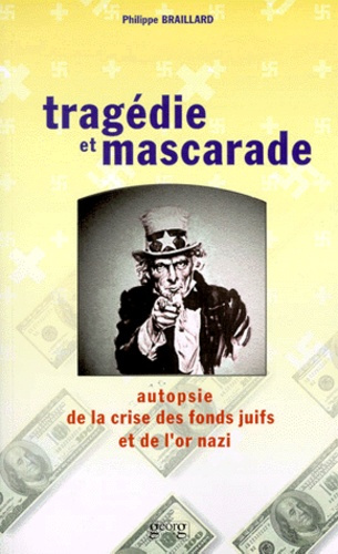TRAGEDIE ET MASCARADE. Autopsie de la crise des fonds juifs et de l'or nazi
