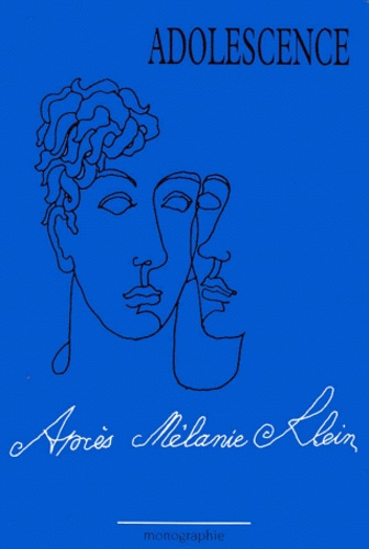 Adolescence monographie 2000 : Après Mélanie Klein