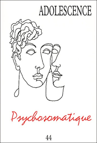 Adolescence N° 44 Tome 21 N° 2 Eté 2003 : Psychosomatique