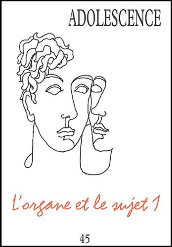 Adolescence N° 45 Automne 2003 : L'organe et le sujet 1