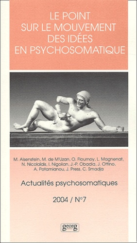 Actualités psychosomatiques 7 - 2004 : Le point sur le mouvement des idées en psychosomatique
