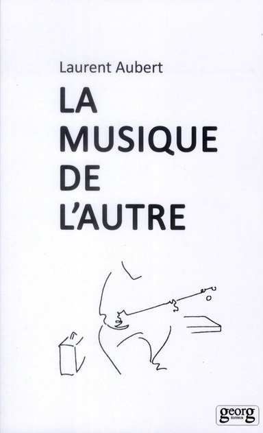 La musique de l'autre. Les nouveaux défis de l'ethnomusicologie