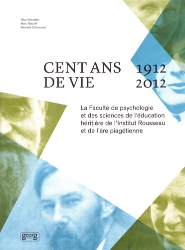 Cent ans de vie (1912-2012). La Faculté de psychologie et des sciences de l'éducation héritière de l
