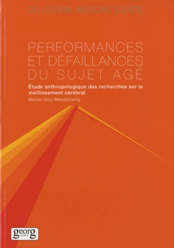 Performances et défaillances du sujet âgé. Etude anthropologique des recherches sur le vieillissemen