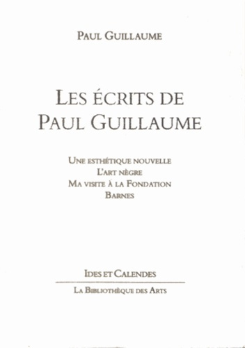 Les Ecrits de Paul Guillaume. Une Esthétique nouvelle, L'Art nègre, Ma visite à la Fondation Barnes