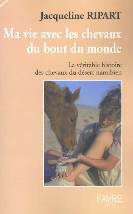 Ma vie avec les chevaux du bout du monde. La véritable histoire des chevaux du désert namibien