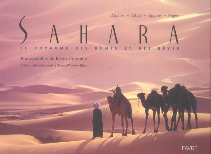 Sahara. Le royaume des dunes et des rêves