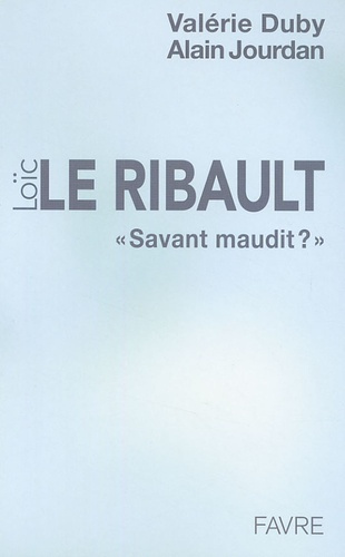 Loïc Le Ribault. "Savant maudit ?"