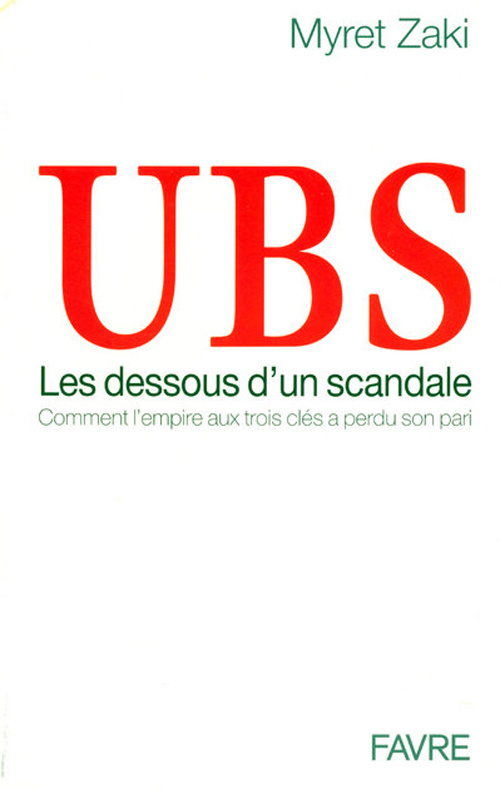 UBS, les dessous d'un scandale. Comment l'empire aux trois clés a perdu son pari, 2e édition